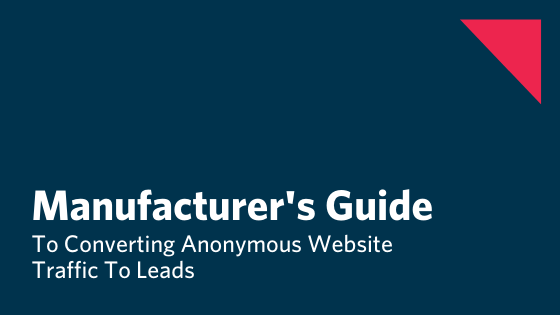 Manufacturers Guide To Converting Website Traffic
