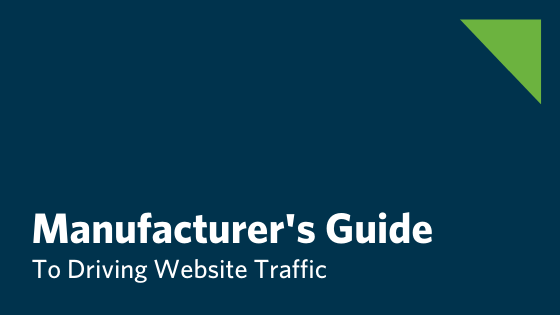 Manufacturers Guide To Driving Website Traffic