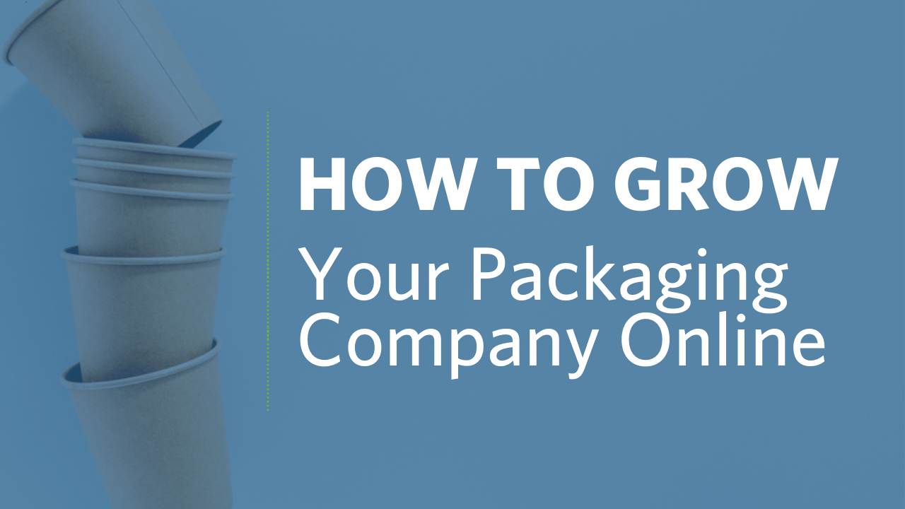 How To Grow Your Packaging Company Online - Vimarsana News