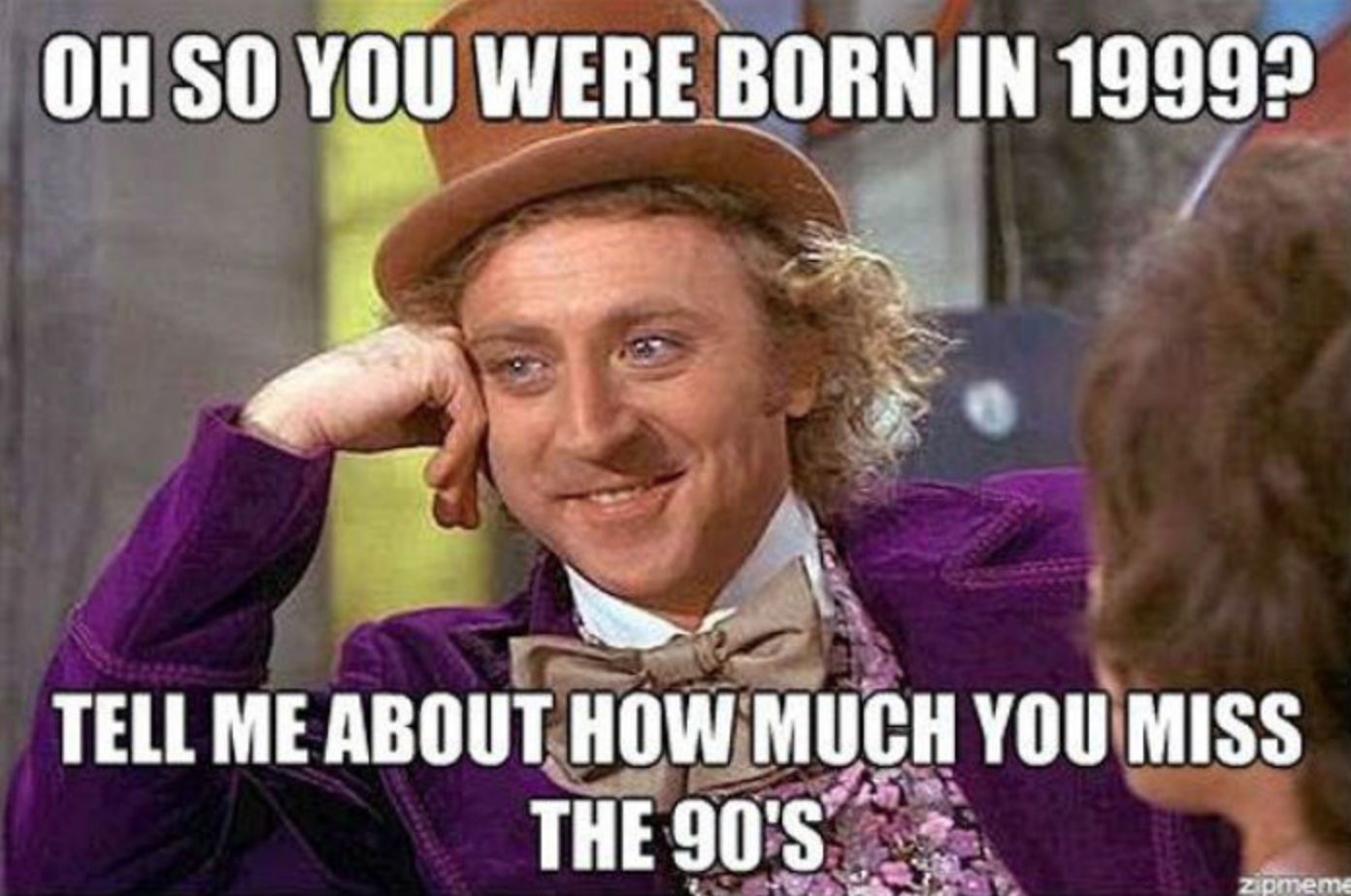 condescending wonka born in 90s meme